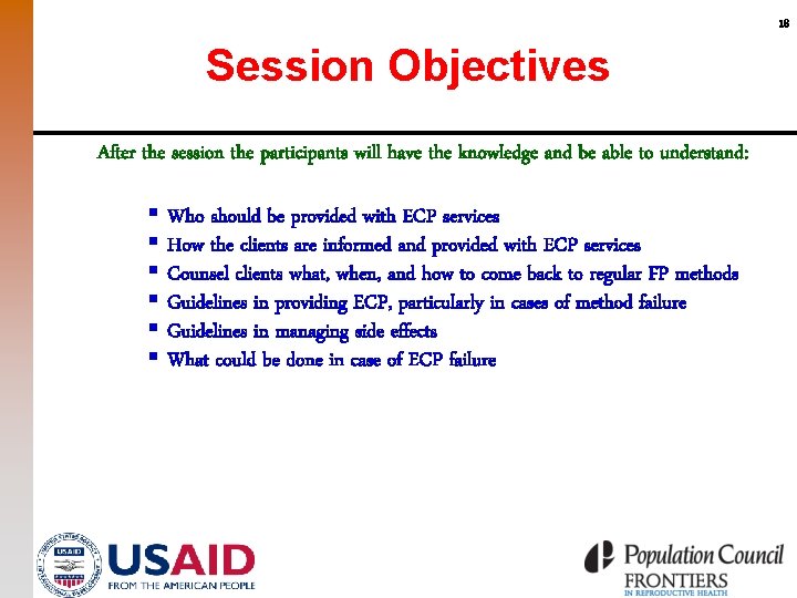 18 Session Objectives After the session the participants will have the knowledge and be