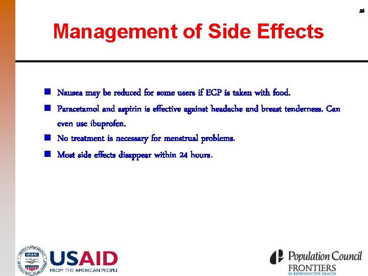 26 Management of Side Effects n Nausea may be reduced for some users if