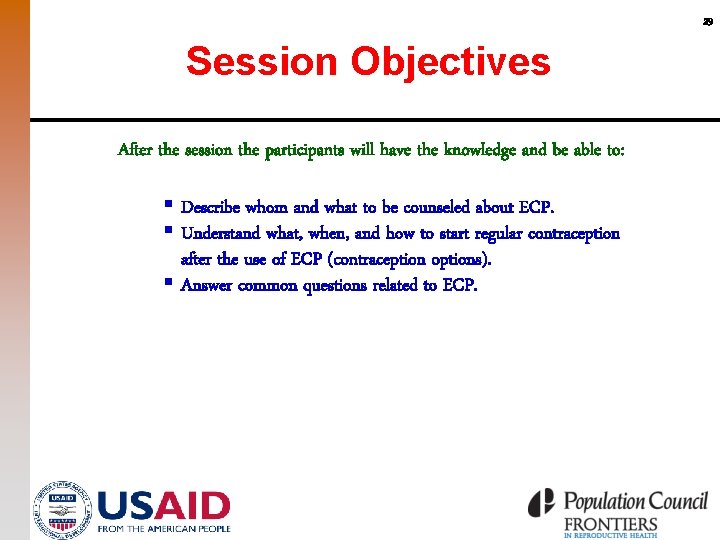 29 Session Objectives After the session the participants will have the knowledge and be