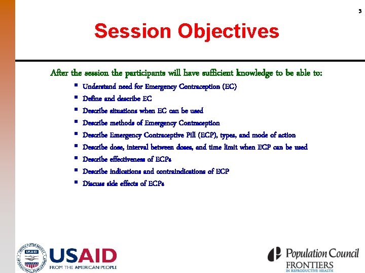 3 Session Objectives After the session the participants will have sufficient knowledge to be