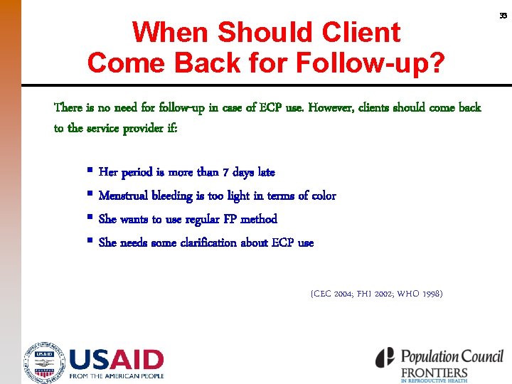 When Should Client Come Back for Follow-up? There is no need for follow-up in