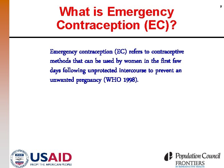 What is Emergency Contraception (EC)? Emergency contraception (EC) refers to contraceptive methods that can