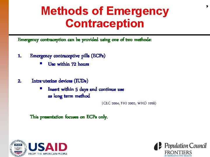 Methods of Emergency Contraception Emergency contraception can be provided using one of two methods:
