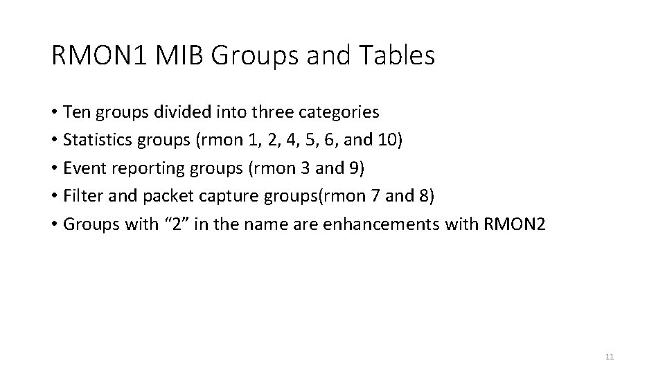 RMON 1 MIB Groups and Tables • Ten groups divided into three categories • RMON 1 MIB Groups and Tables • Ten groups divided into three categories •