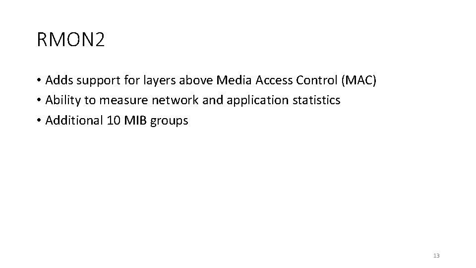 RMON 2 • Adds support for layers above Media Access Control (MAC) • Ability RMON 2 • Adds support for layers above Media Access Control (MAC) • Ability
