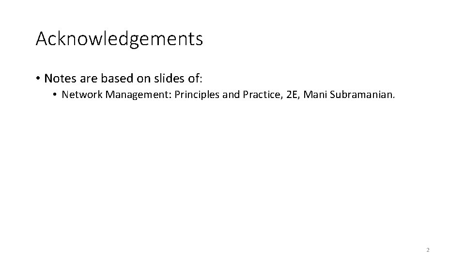 Acknowledgements • Notes are based on slides of: • Network Management: Principles and Practice, Acknowledgements • Notes are based on slides of: • Network Management: Principles and Practice,
