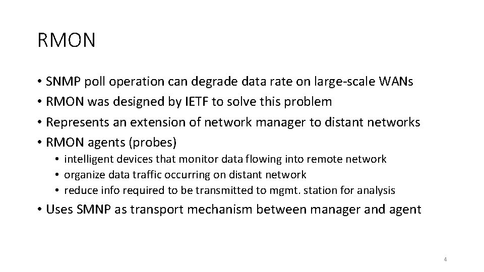 RMON • SNMP poll operation can degrade data rate on large-scale WANs • RMON RMON • SNMP poll operation can degrade data rate on large-scale WANs • RMON