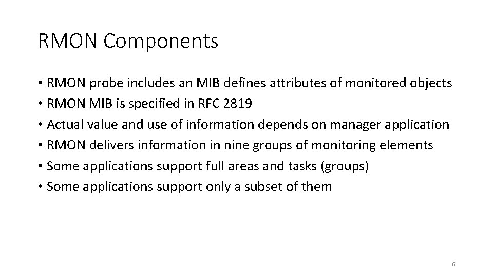 RMON Components • RMON probe includes an MIB defines attributes of monitored objects • RMON Components • RMON probe includes an MIB defines attributes of monitored objects •