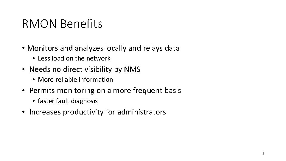 RMON Benefits • Monitors and analyzes locally and relays data • Less load on RMON Benefits • Monitors and analyzes locally and relays data • Less load on