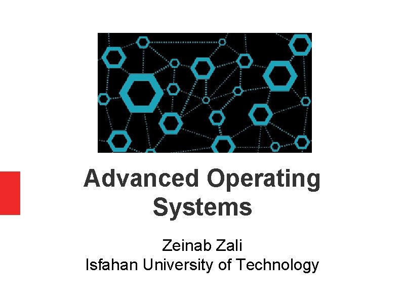 Advanced Operating Systems Zeinab Zali Isfahan University of Technology 