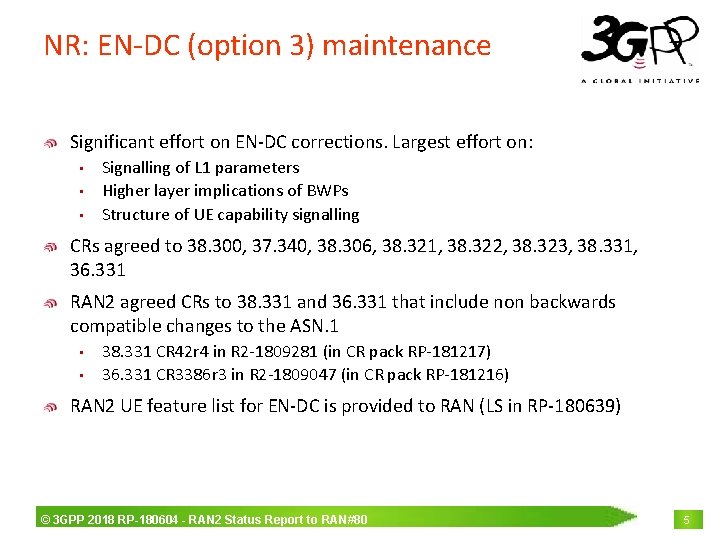 NR: EN-DC (option 3) maintenance Significant effort on EN-DC corrections. Largest effort on: •