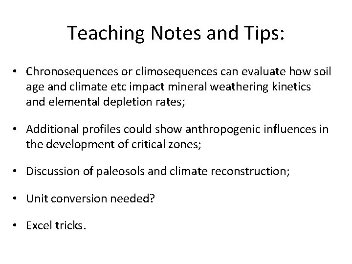 Teaching Notes and Tips: • Chronosequences or climosequences can evaluate how soil age and Teaching Notes and Tips: • Chronosequences or climosequences can evaluate how soil age and
