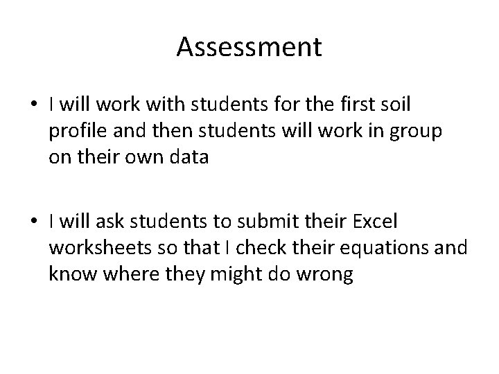Assessment • I will work with students for the first soil profile and then Assessment • I will work with students for the first soil profile and then