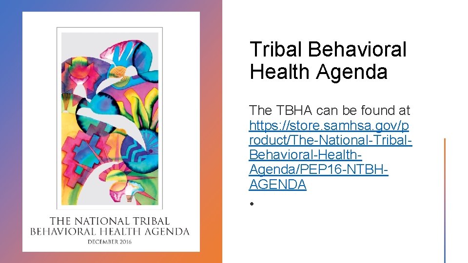 Tribal Behavioral Health Agenda The TBHA can be found at https: //store. samhsa. gov/p