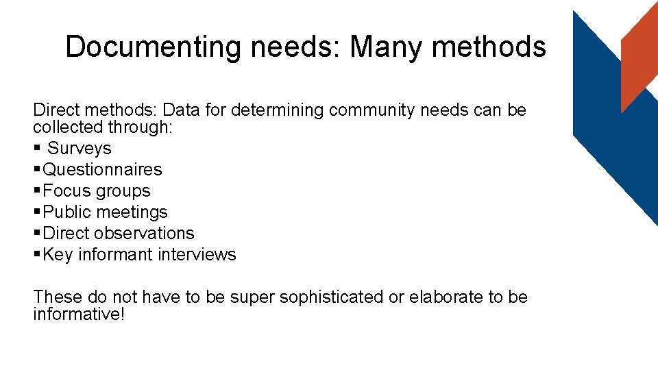 Documenting needs: Many methods Direct methods: Data for determining community needs can be collected