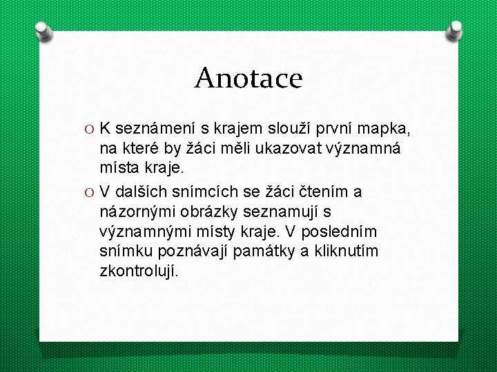 Anotace O K seznámení s krajem slouží první mapka, na které by žáci měli