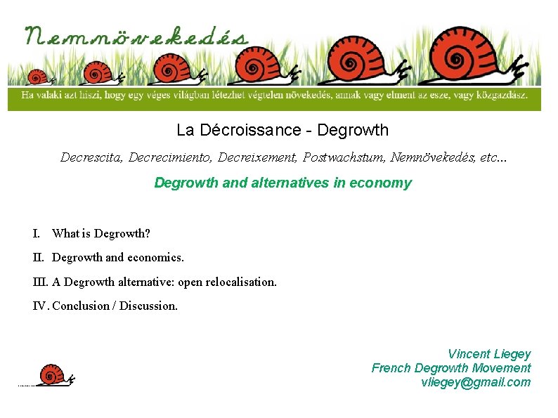 La Décroissance - Degrowth Decrescita, Decrecimiento, Decreixement, Postwachstum, Nemnövekedés, etc. . . Degrowth and