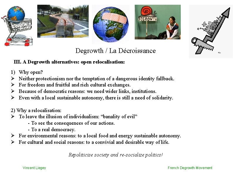 Degrowth / La Décroissance III. A Degrowth alternatives: open relocalisation: 1) Why open? Neither Degrowth / La Décroissance III. A Degrowth alternatives: open relocalisation: 1) Why open? Neither