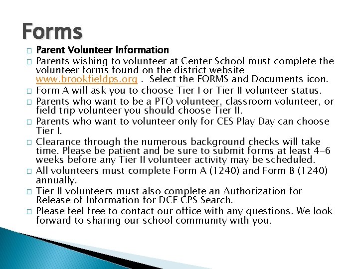 Forms � � � � � Parent Volunteer Information Parents wishing to volunteer at