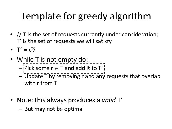 Template for greedy algorithm • // T is the set of requests currently under