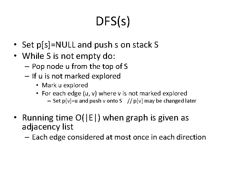 DFS(s) • Set p[s]=NULL and push s on stack S • While S is