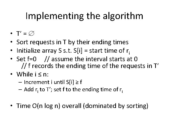 Implementing the algorithm T’ = Sort requests in T by their ending times Initialize