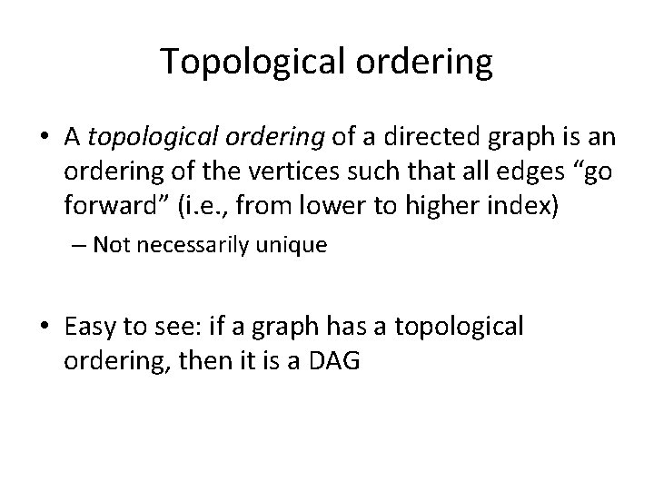 Topological ordering • A topological ordering of a directed graph is an ordering of