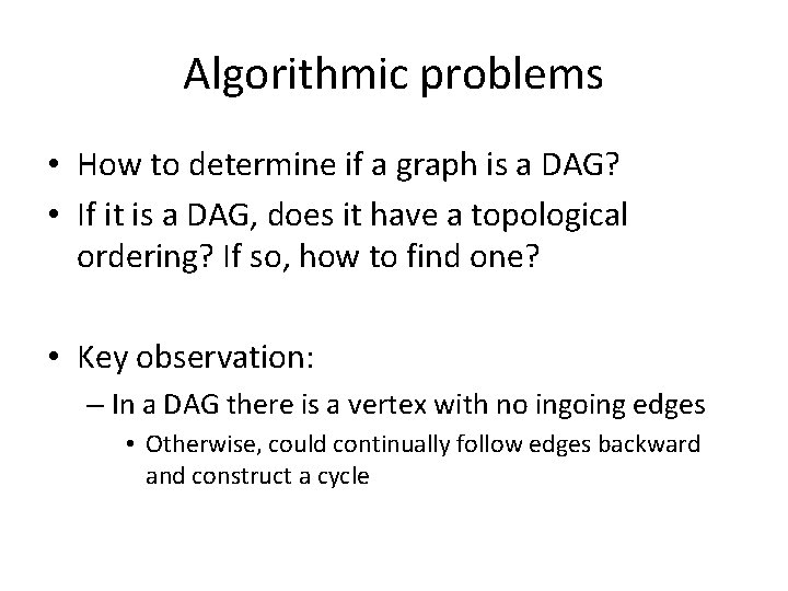 Algorithmic problems • How to determine if a graph is a DAG? • If