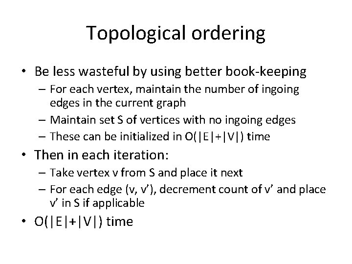 Topological ordering • Be less wasteful by using better book-keeping – For each vertex,