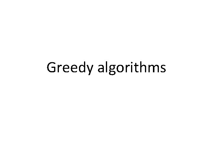 Greedy algorithms 