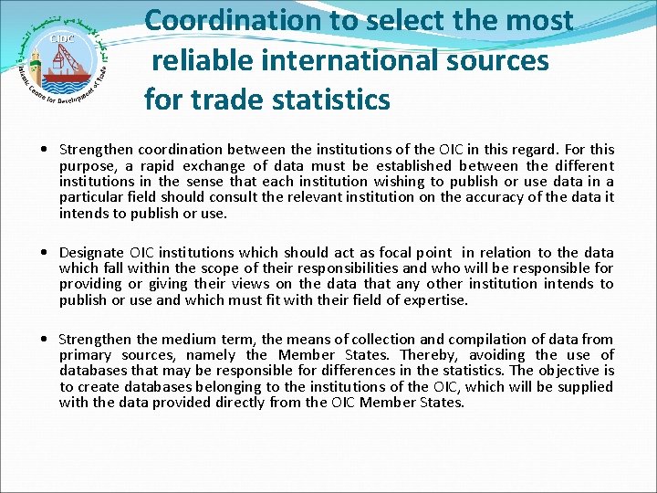 Coordination to select the most reliable international sources for trade statistics • Strengthen coordination