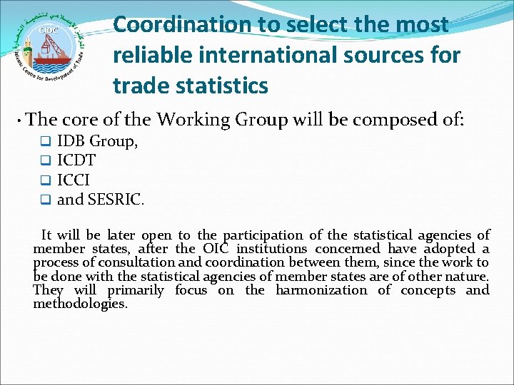 Coordination to select the most reliable international sources for trade statistics • The core