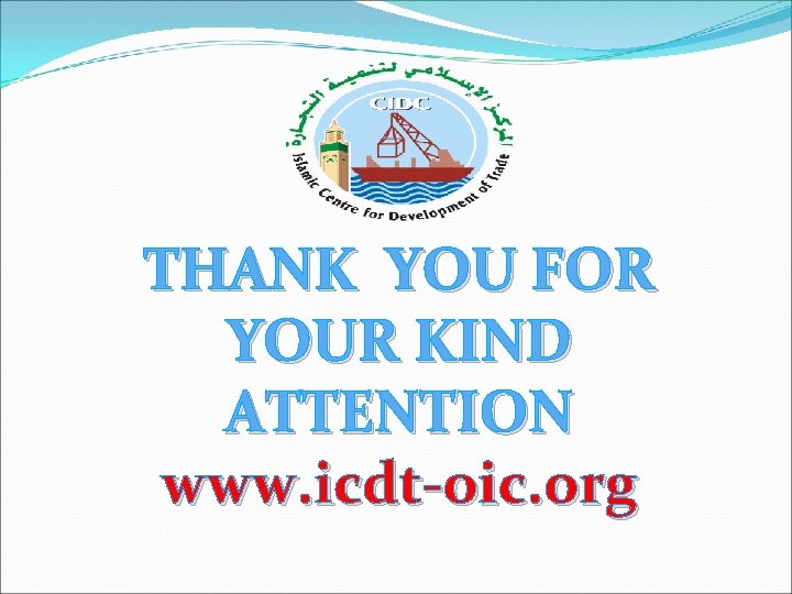 THANK YOU FOR YOUR KIND ATTENTION www. icdt-oic. org 
