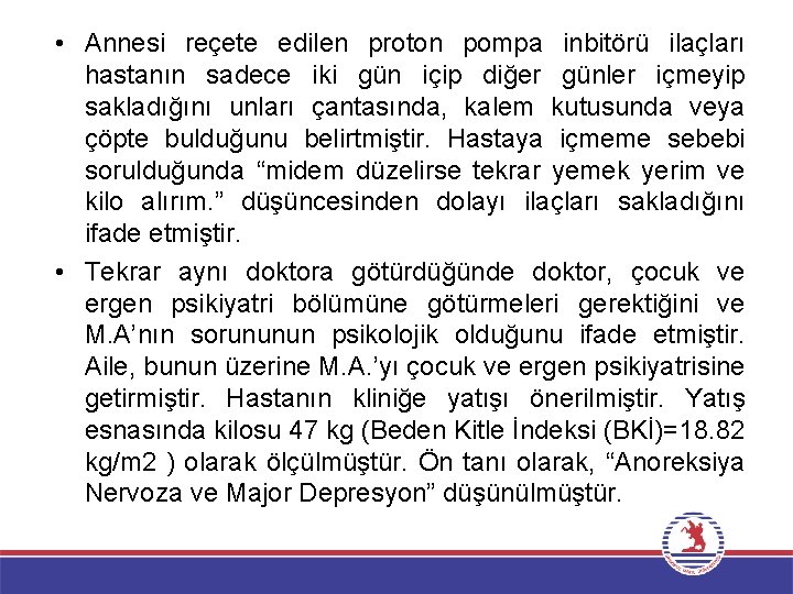  • Annesi reçete edilen proton pompa inbitörü ilaçları hastanın sadece iki gün içip