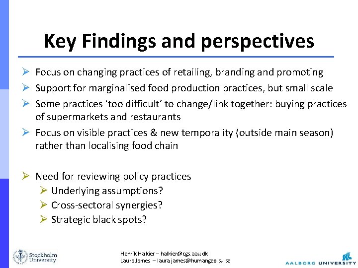 Key Findings and perspectives Ø Focus on changing practices of retailing, branding and promoting