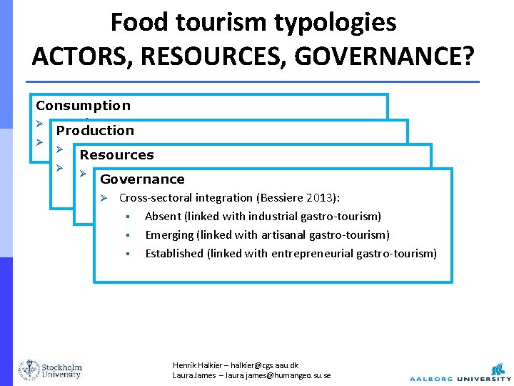 Food tourism typologies ACTORS, RESOURCES, GOVERNANCE? Consumption Ø more/less important (ex: Hall et al.