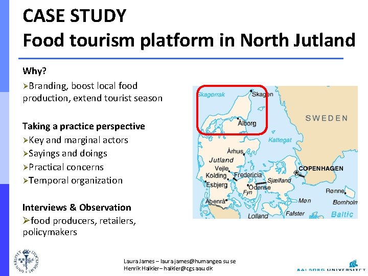 CASE STUDY Food tourism platform in North Jutland Why? ØBranding, boost local food production,