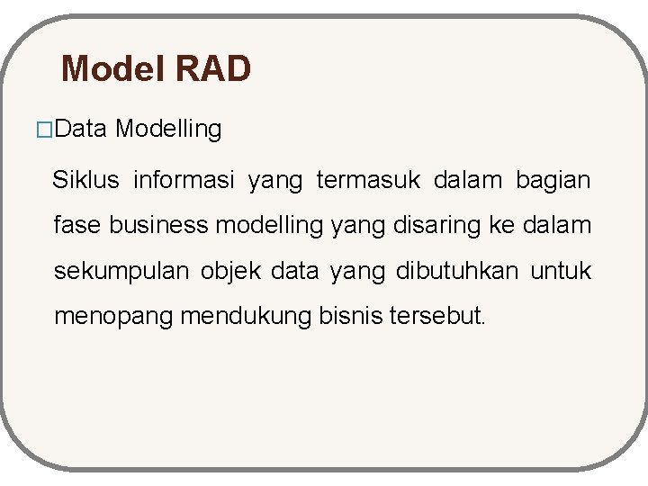 Model RAD �Data Modelling Siklus informasi yang termasuk dalam bagian fase business modelling yang