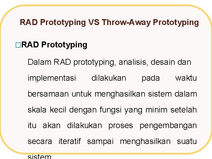 RAD Prototyping VS Throw-Away Prototyping �RAD Prototyping Dalam RAD prototyping, analisis, desain dan implementasi