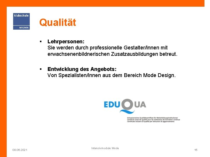 Qualität 08. 06. 2021 § Lehrpersonen: Sie werden durch professionelle Gestalter/innen mit erwachsenenbildnerischen Zusatzausbildungen