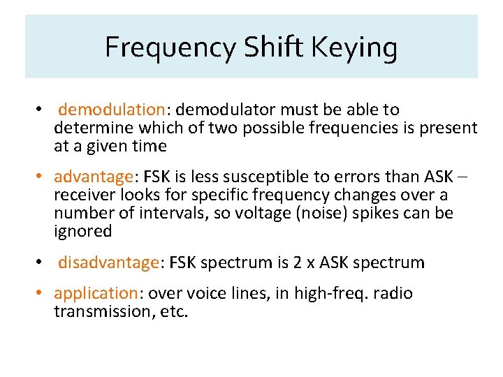 Frequency Shift Keying • demodulation: demodulator must be able to determine which of two