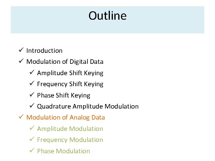 Outline ü Introduction ü Modulation of Digital Data ü Amplitude Shift Keying ü Frequency