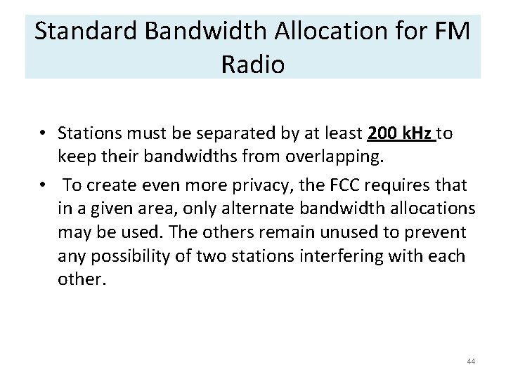 Standard Bandwidth Allocation for FM Radio • Stations must be separated by at least