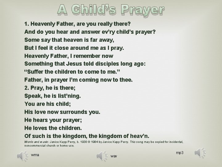 A Child’s Prayer 1. Heavenly Father, are you really there? And do you hear