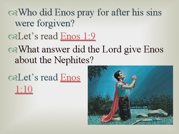  Who did Enos pray for after his sins were forgiven? Let’s read Enos