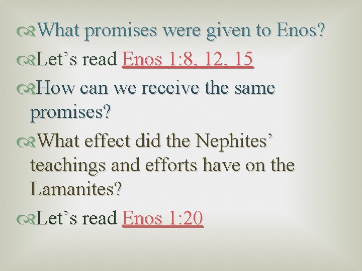  What promises were given to Enos? Let’s read Enos 1: 8, 12, 15