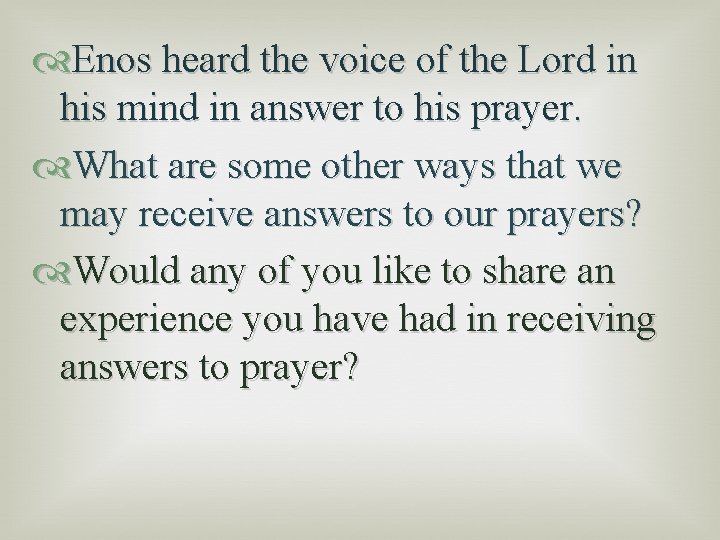 Enos heard the voice of the Lord in his mind in answer to