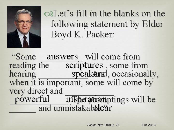  Let’s fill in the blanks on the following statement by Elder Boyd K.