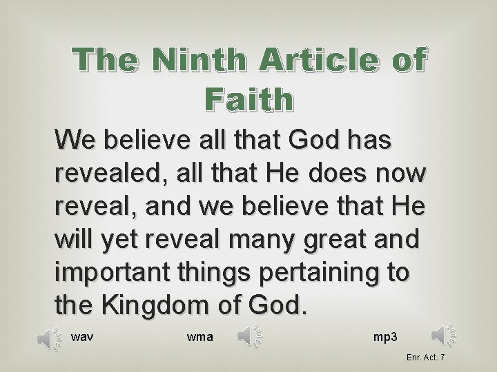 The Ninth Article of Faith We believe all that God has revealed, all that