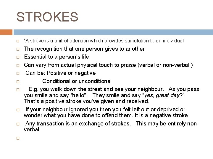 STROKES “A stroke is a unit of attention which provides stimulation to an individual